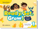 Ready, Set, Grow! Level 1 Teacher's Book with Digital Pack American English