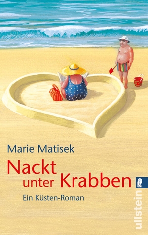 Matisek, Marie. Nackt unter Krabben - Ein Küsten-Roman. Ullstein Taschenbuchvlg., 2013.