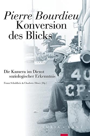 Bourdieu, Pierre. Konversion des Blicks - Die Kamera im Dienst soziologischer Erkenntnis. Turia + Kant, Verlag, 2022.