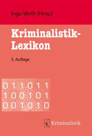 Wirth, Ingo (Hrsg.). Kriminalistik-Lexikon. Kriminalistik Verlag, 2021.