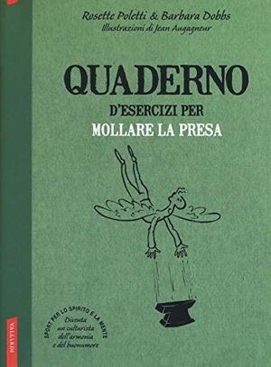 Poletti, Rosette / Barbara Dobbs. Quaderno d'esercizi per mollare la presa. Vallardi A., 2019.
