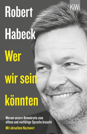 Habeck, Robert. Wer wir sein könnten - Warum unsere Demokratie eine offene und vielfältige Sprache braucht. Mit aktuellem Nachwort. Kiepenheuer & Witsch GmbH, 2020.