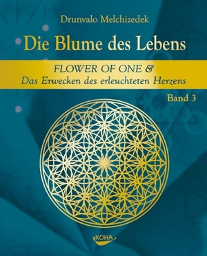 Melchizedek, Drunvalo. Die Blume des Lebens - Band 3 - Das Erwecken des erleuchteten Herzens. Koha-Verlag GmbH, 2026.