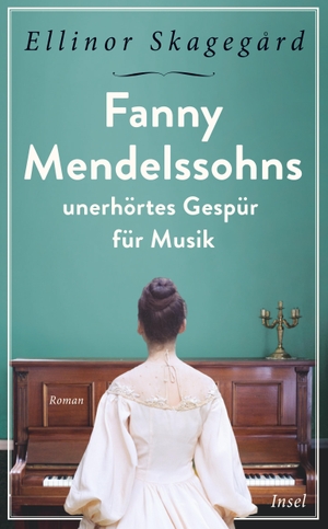 Skagegård, Ellinor. Fanny Mendelssohns unerhörtes Gespür für Musik. Insel Verlag GmbH, 2021.