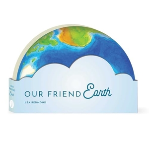 Redmond, Lea. Our Friend Earth. The Collective Book Studio, 2024.