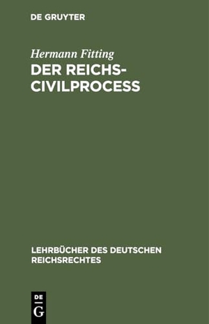 Fitting, Hermann. Der Reichs-Civilproceß. De Gruyter, 1884.