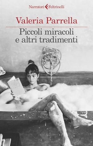 Parrella, Valeria. Piccoli miracoli e altri tradimenti. Feltrinelli, 2024.