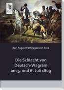 Die Schlacht von Deutsch-Wagram am 5. und 6. Juli 1809