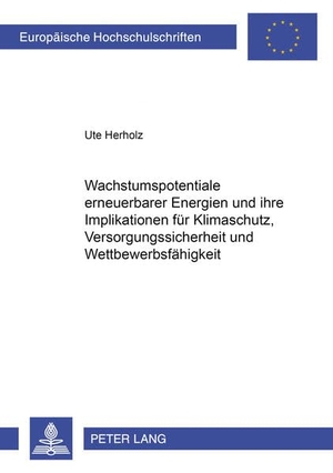 Herholz, Ute. Wachstumspotentiale erneuerbarer Energien und ihre Implikationen für Klimaschutz, Versorgungssicherheit und Wettbewerbsfähigkeit. Peter Lang, 2006.