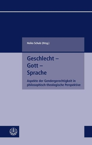 Schulz, Heiko (Hrsg.). Geschlecht - Gott - Sprache - Aspekte der Gendergerechtigkeit in philosophisch-theologischer Perspektive. Evangelische Verlagsansta, 2026.