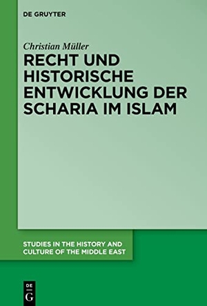 Müller, Christian. Recht und historische Entwicklung der Scharia im Islam. De Gruyter, 2024.