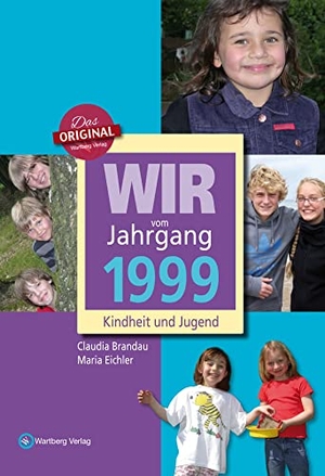 Eichler, Maria / Claudia Brandau. Wir vom Jahrgang 1999 - Kindheit und Jugend. Wartberg Verlag, 2021.
