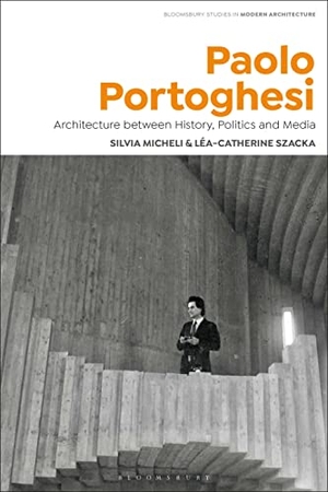 Micheli, Silvia / Léa-Catherine Szacka. Paolo Portoghesi - Architecture between History, Politics and Media. Bloomsbury Visual Arts, 2025.