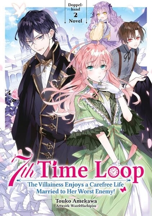 Amekawa, Touko. 7th Time Loop: The Villainess Enjoys a Carefree Life Married to Her Worst Enemy! (Light Novel), Doppelband 02 (deutsche Ausgabe). Dokico, 2026.