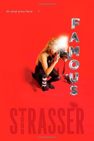 Strasser, Todd. Famous. Simon & Schuster Books for Young Readers, 2013.