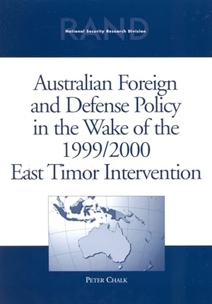 Chalk, Peter. Australian Foreign and Defense Policy in the Wake of the 1999/2000 East Timor Intervention. RAND Corporation, 2001.