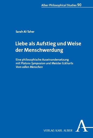 Al-Taher, Sarah. Was ist Liebe? - Liebe als Aufstieg und Weise der Menschwerdung. Eine philosophische Auseinandersetzung mit Platons Symposion und Meister Eckharts Vom edlen Menschen. Karl Alber i.d. Nomos Vlg, 2026.