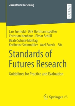 Gerhold, Lars / Dirk Holtmannspötter et al (Hrsg.). Standards of Futures Research - Guidelines for Practice and Evaluation. Springer Fachmedien Wiesbaden, 2022.