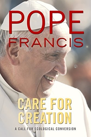 Francis. Care for Creation - A Call for Ecological Conversion. Orbis Books, 2016.