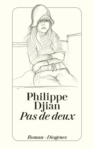 Djian, Philippe. Pas de deux. Diogenes Verlag AG, 2015.