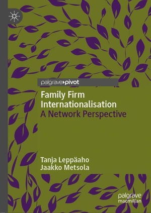 Metsola, Jaakko / Tanja Leppäaho. Family Firm Internationalisation - A Network Perspective. Springer International Publishing, 2019.