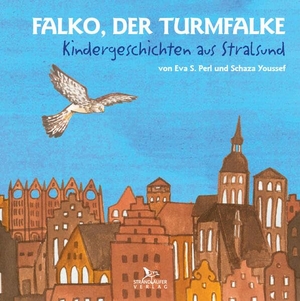 Perl, Eva S.. Falko, der Turmfalke - Kindergeschichten aus Stralsund. Strandläufer Verlag, 2023.