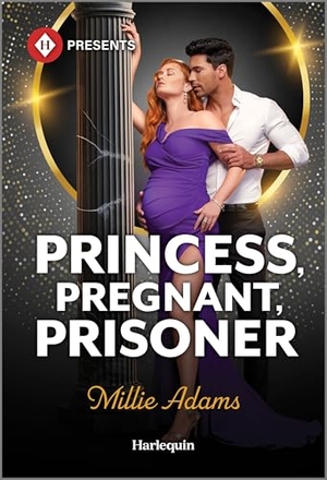Adams, Millie. Princess, Pregnant, Prisoner. Harlequin, 2026.