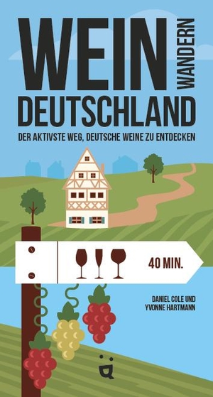 Cole, Daniel / Yvonne Hartmann. Weinwandern Deutschland - Der aktivste Weg, deutsche Weine zu entdecken. Helvetiq Verlag, 2024.