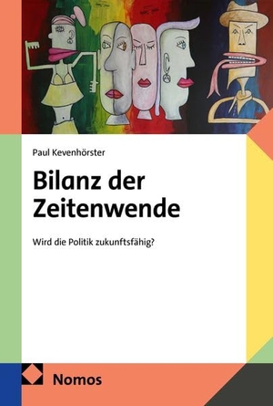 Kevenhörster, Paul. Bilanz der Zeitenwende - Wird die Politik zukunftsfähig?. Nomos Verlags GmbH, 2026.