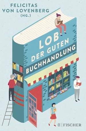 Lovenberg, Felicitas von (Hrsg.). Lob der guten Buchhandlung. FISCHER Taschenbuch, 2020.