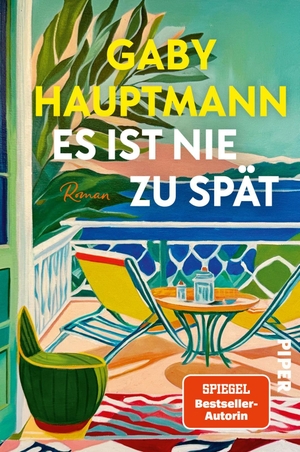 Hauptmann, Gaby. Es ist nie zu spät - Roman | SPIEGEL-Bestsellerautorin Gaby Hauptmann über die Zeit nach dem Arbeitsleben. Piper Verlag GmbH, 2026.