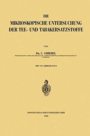 Griebel, Constantin. Die Mikroskopische Untersuchung der Tee- und Tabakersatzstoffe. Springer Berlin Heidelberg, 1920.