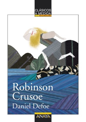 Defoe, Daniel. Robinson Crusoe. Anaya Educación, 2012.