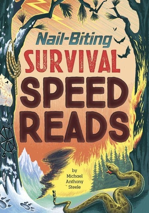 Steele, Michael Anthony. Nail-Biting Survival Speed Reads. Capstone, 2027.