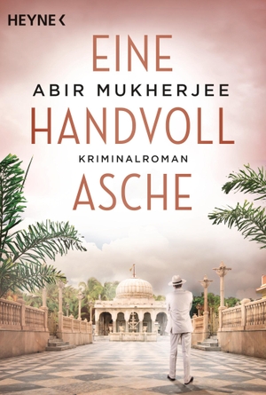 Mukherjee, Abir. Eine Handvoll Asche - Roman. Heyne Taschenbuch, 2019.