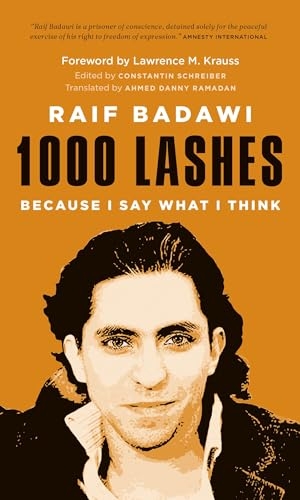 Badawi, Raif. 1000 Lashes - Because I Say What I Think. Greystone Books, 2015.