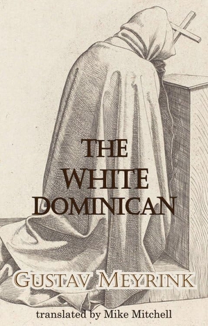 Meyrink, Gustav. The White Dominican. Dedalus, 2021.