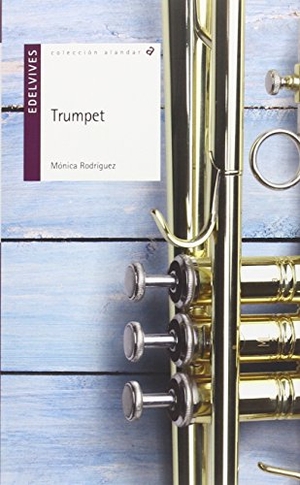 Rodríguez, Mónica. Trumpet. Editorial Luis Vives (Edelvives), 2016.