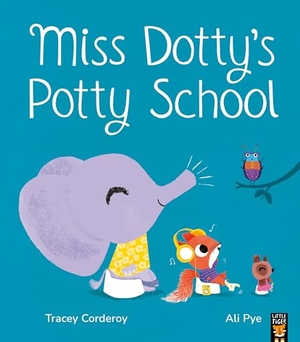 Corderoy, Tracey. Miss Dotty's Potty School. Little Tiger Press Group, 2024.