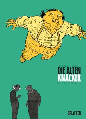 Lupano, Wilfrid / Paul Cauuet. Die Alten Knacker 03. Der, der geht. Splitter Verlag, 2016.