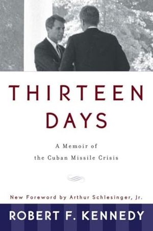 Kennedy, Robert F. Thirteen Days - A Memoir of the Cuban Missile Crisis. W. W. Norton & Company, 1999.