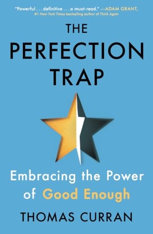 Curran, Thomas. The Perfection Trap - Embracing the Power of Good Enough. Scribner Book Company, 2024.