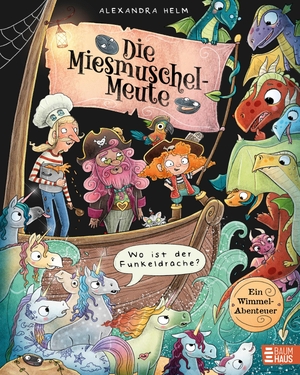 Helm, Alexandra. Die Miesmuschel-Meute - Wo ist der Funkeldrache? - Interaktives Bilderbuch - ein humorvolles Piratenabenteuer mit Drachen, Einhörnern und großen Wimmelbildern, ideal für Kinder ab 4 Jahren zum Vorlesen. Baumhaus Verlag GmbH, 2026.
