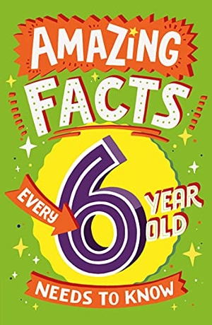 Brereton, Catherine. Amazing Facts Every 6 Year Old Needs to Know. HarperCollins Publishers, 2021.
