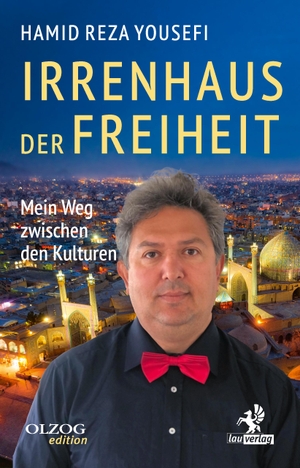 Yousefi, Hamid Reza. Irrenhaus der Freiheit - Mein Weg zwischen den Kulturen. Olzog, 2021.