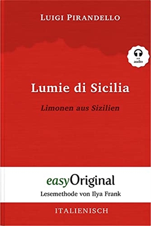 Pirandello, Luigi. Lumie di Sicilia / Limonen aus Sizilien (mit kostenlosem Audio-Download-Link) - Lesemethode von Ilya Frank - Ungekürzter Originaltext - Italienisch durch Spaß am Lesen lernen, auffrischen und perfektionieren. EasyOriginal Verlag e.U., 2022.