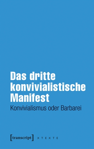 Das dritte konvivialistische Manifest - Konvivialismus oder Barbarei. Transcript Verlag, 2026.