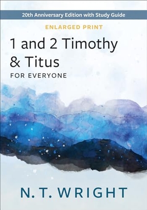 Wright, N T. 1 and 2 Timothy & Titus, Enlarged Print. Presbyterian Publishing Corporation, 2023.