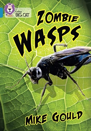 Gould, Mike / Natural History Museum. Zombie Wasps - Band 13/Topaz. HarperCollins UK, 2021.
