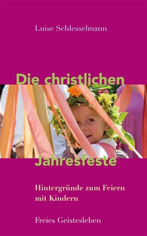 Schlesselmann, Luise. Die christlichen Jahresfeste und ihre Bräuche - Hintergründe zum Feiern mit Kindern. Freies Geistesleben GmbH, 2012.